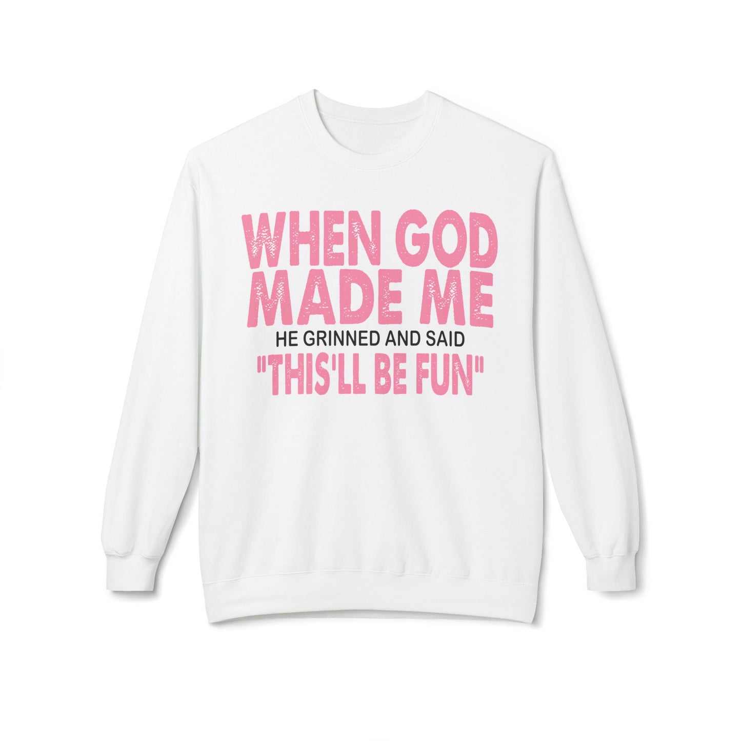 Crewneck Sweatshirt - "When God Made Me" Spiritual Funny Pullover Pink