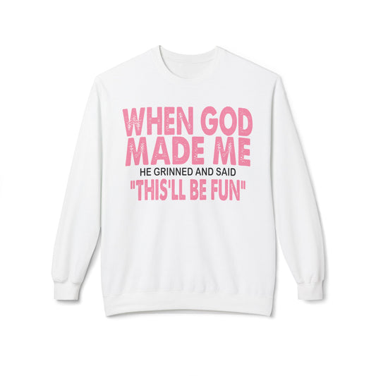 Crewneck Sweatshirt - "When God Made Me" Spiritual Funny Pullover Pink
