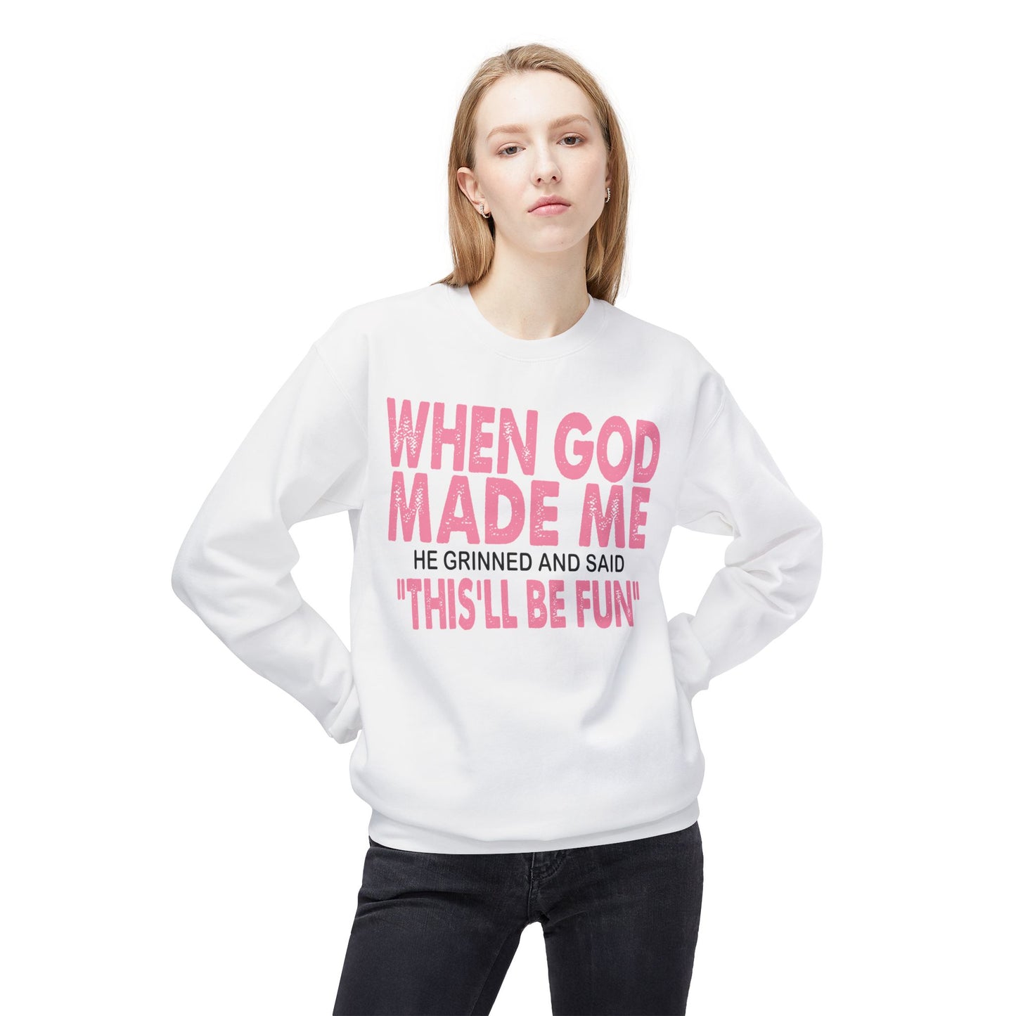 Crewneck Sweatshirt - "When God Made Me" Spiritual Funny Pullover Pink