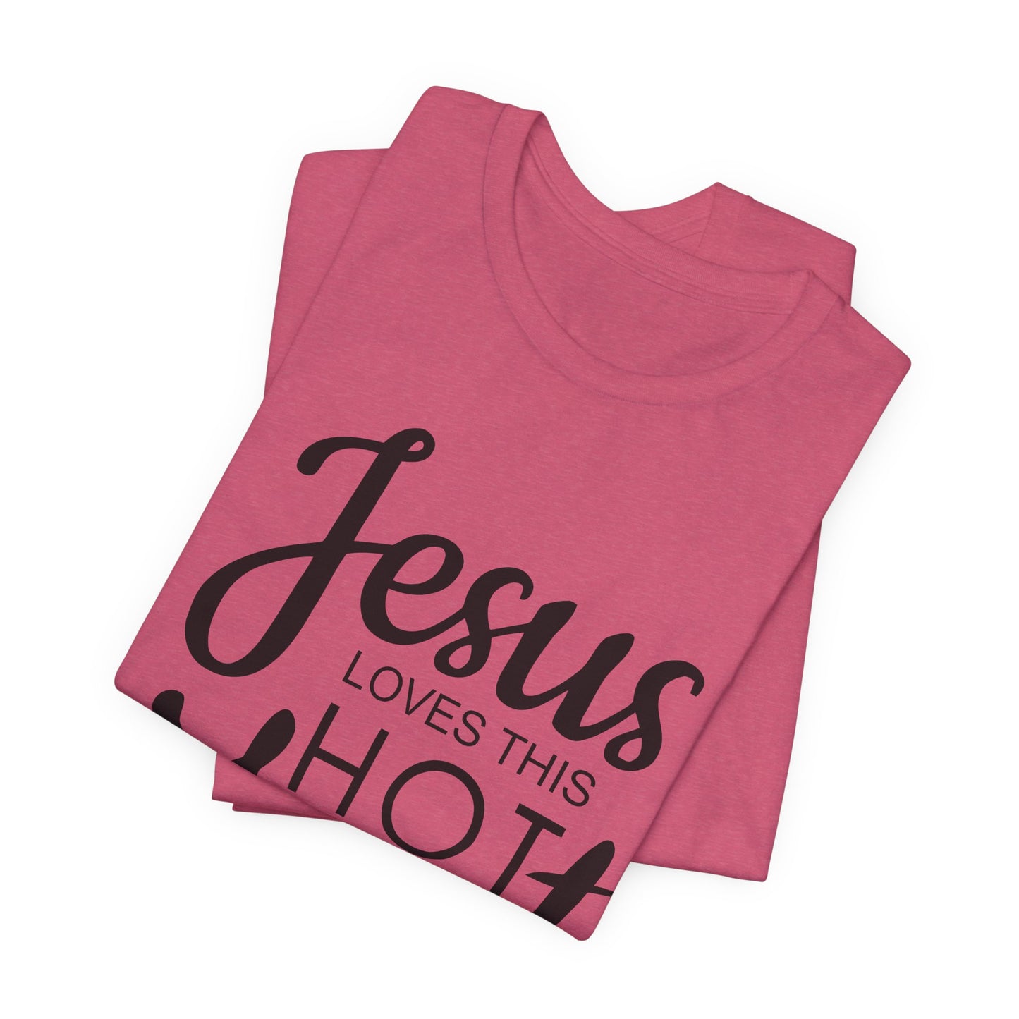 Jesus Love This Hot Mess T-Shirt (Bella & Canvas)