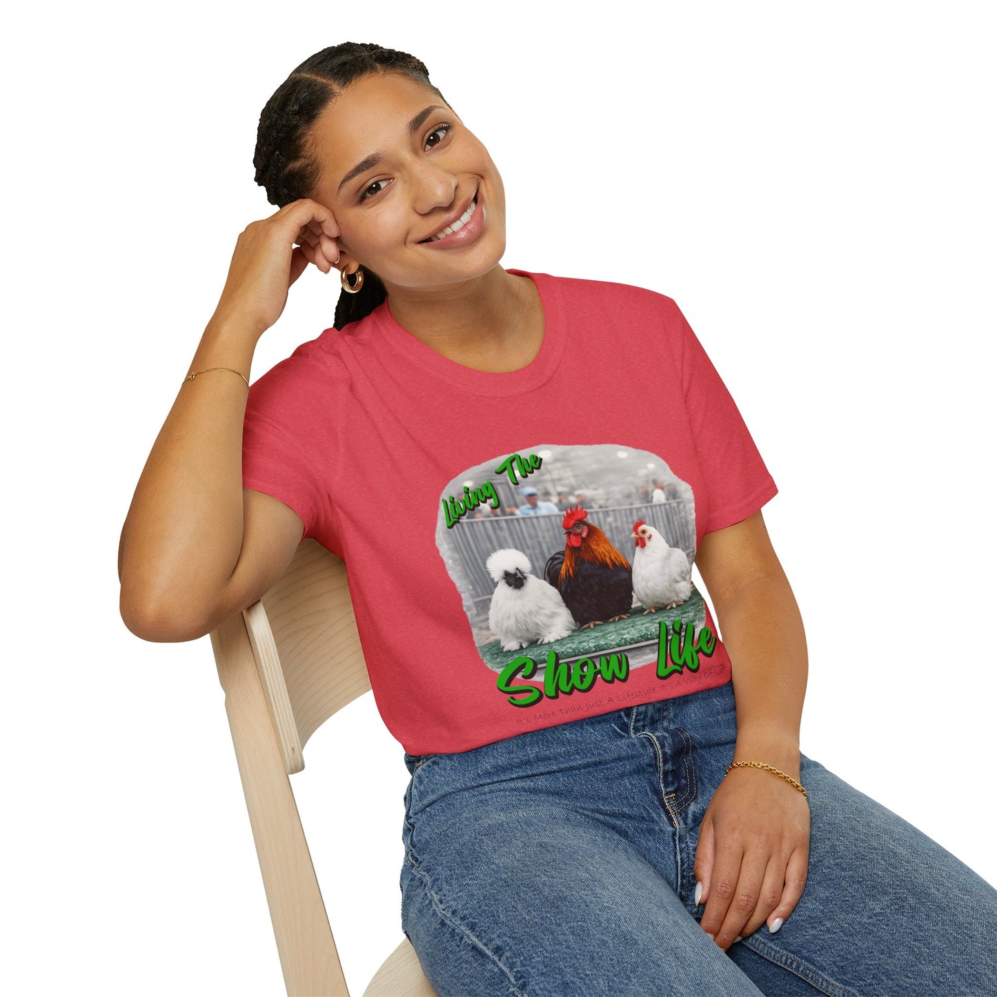 Living the Show Life - Chickens - Unisex T-Shirt