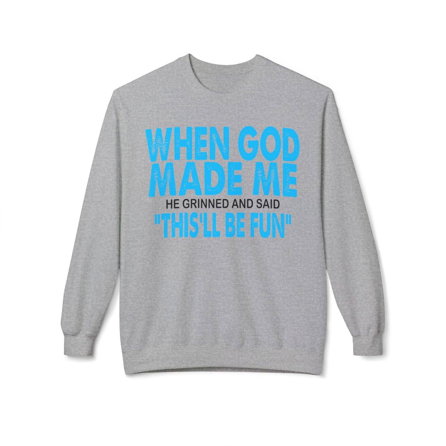 Crewneck Sweatshirt - "When God Made Me" Spiritual Funny Pullover Blue