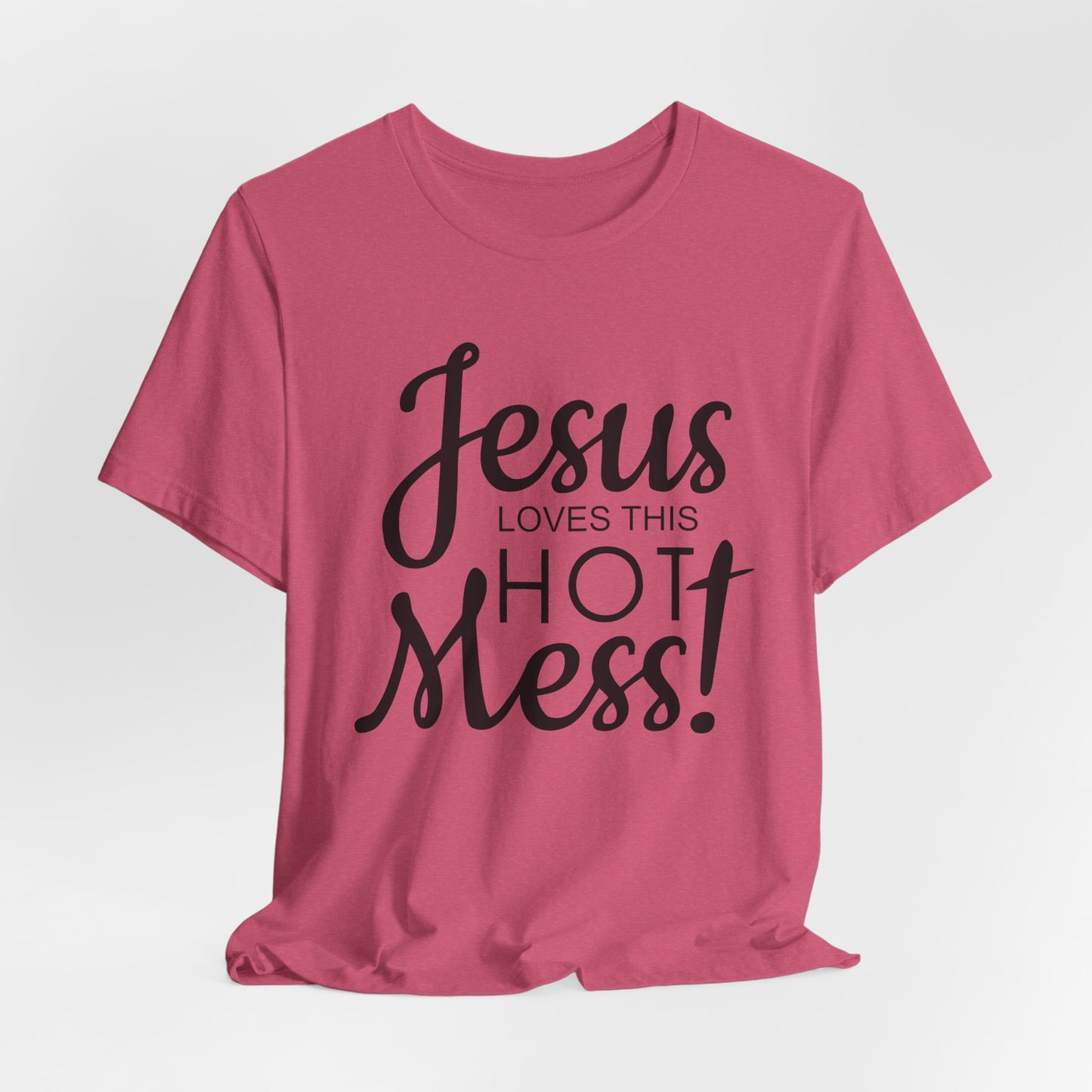 Jesus Love This Hot Mess T-Shirt (Bella & Canvas)