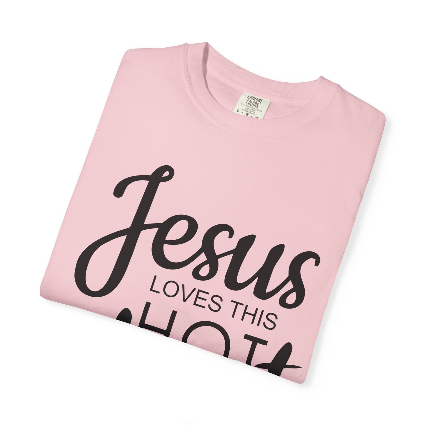 Jesus Loves This Hot Mess T-Shirt (Comfort Colors)