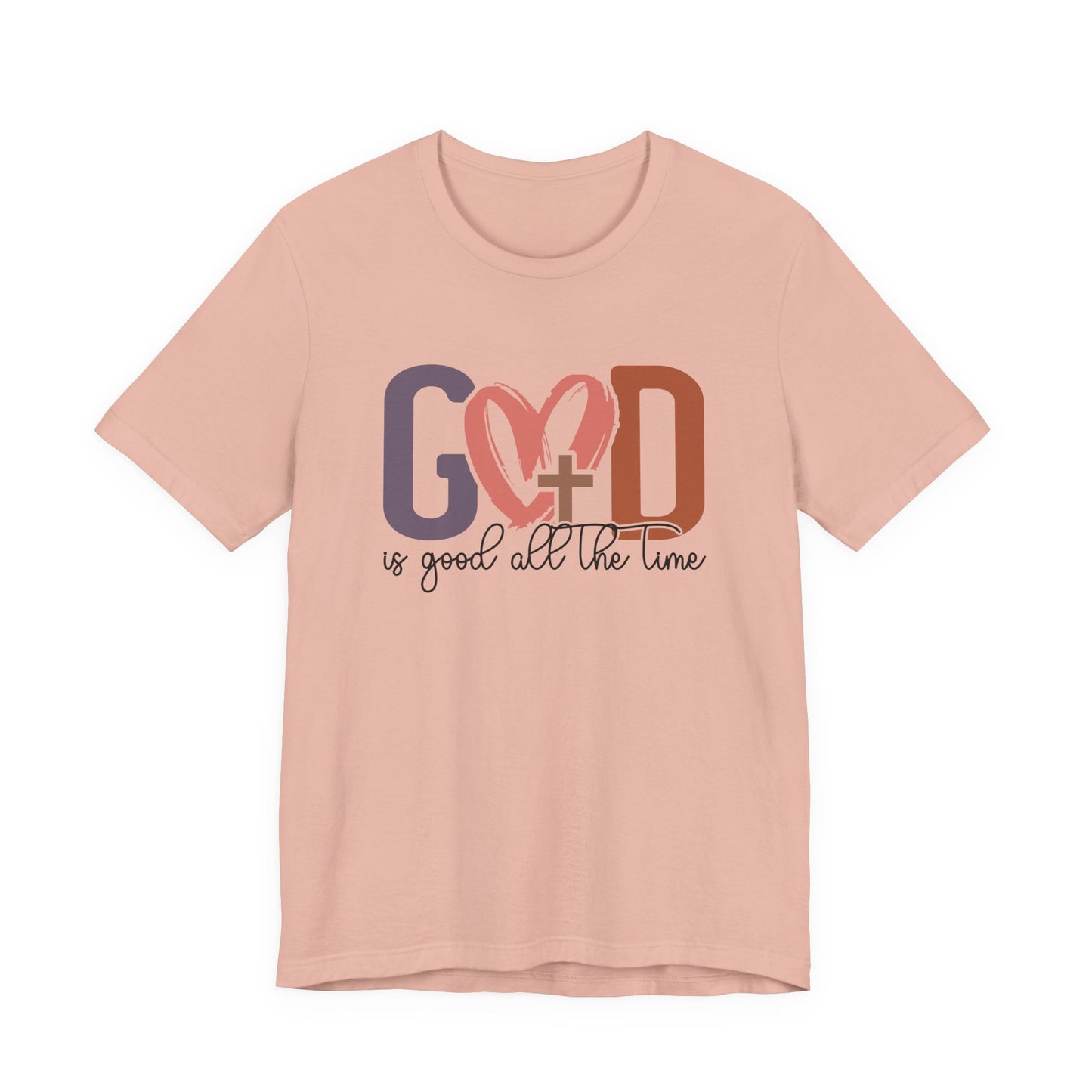 God it Good All The Time T-Shirt (Bella & Canvas)