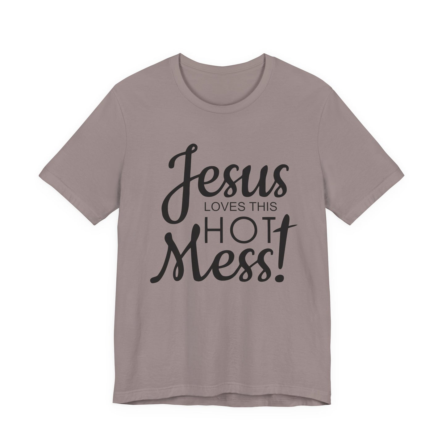 Jesus Love This Hot Mess T-Shirt (Bella & Canvas)