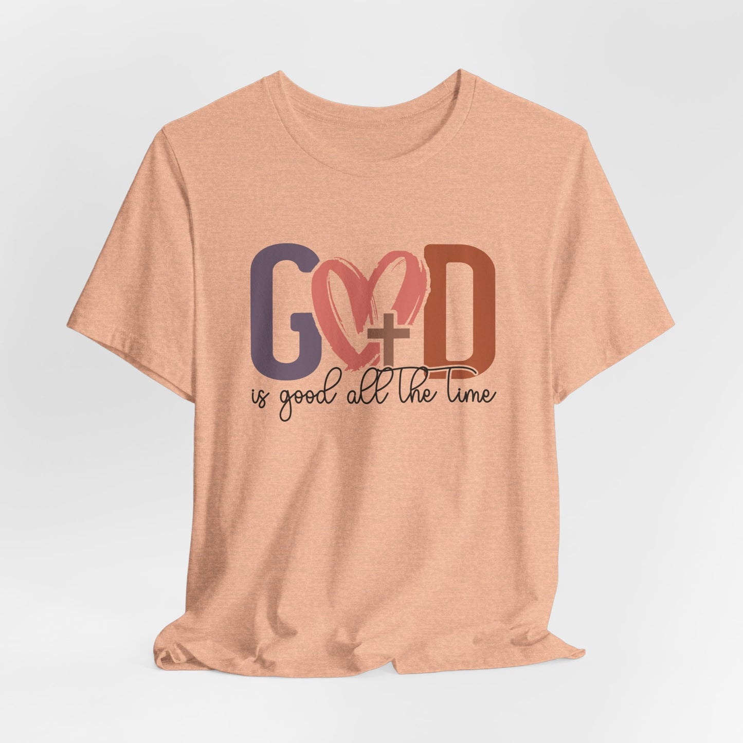God it Good All The Time T-Shirt (Bella & Canvas)