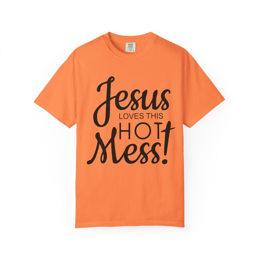 Jesus Loves This Hot Mess T-Shirt (Comfort Colors)