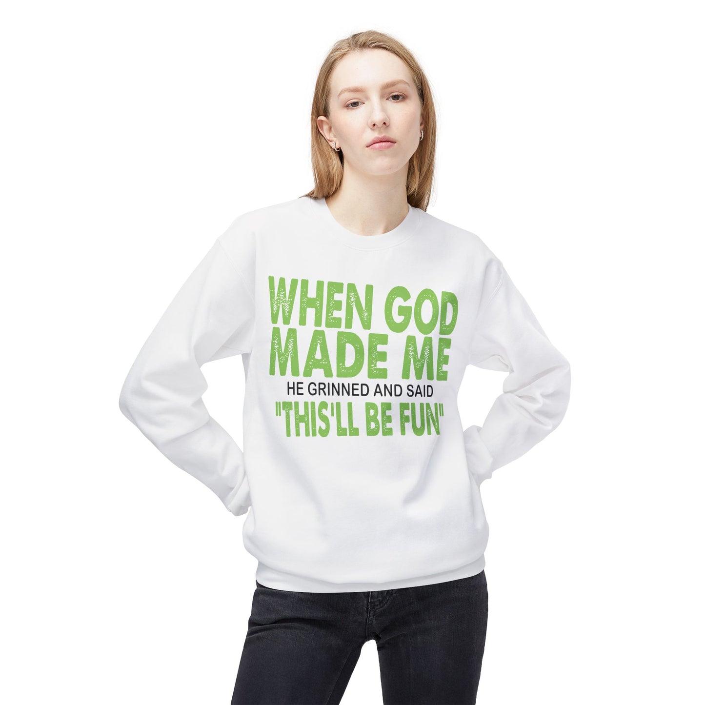 Crewneck Sweatshirt - "When God Made Me" Spiritual Funny Pullover Green
