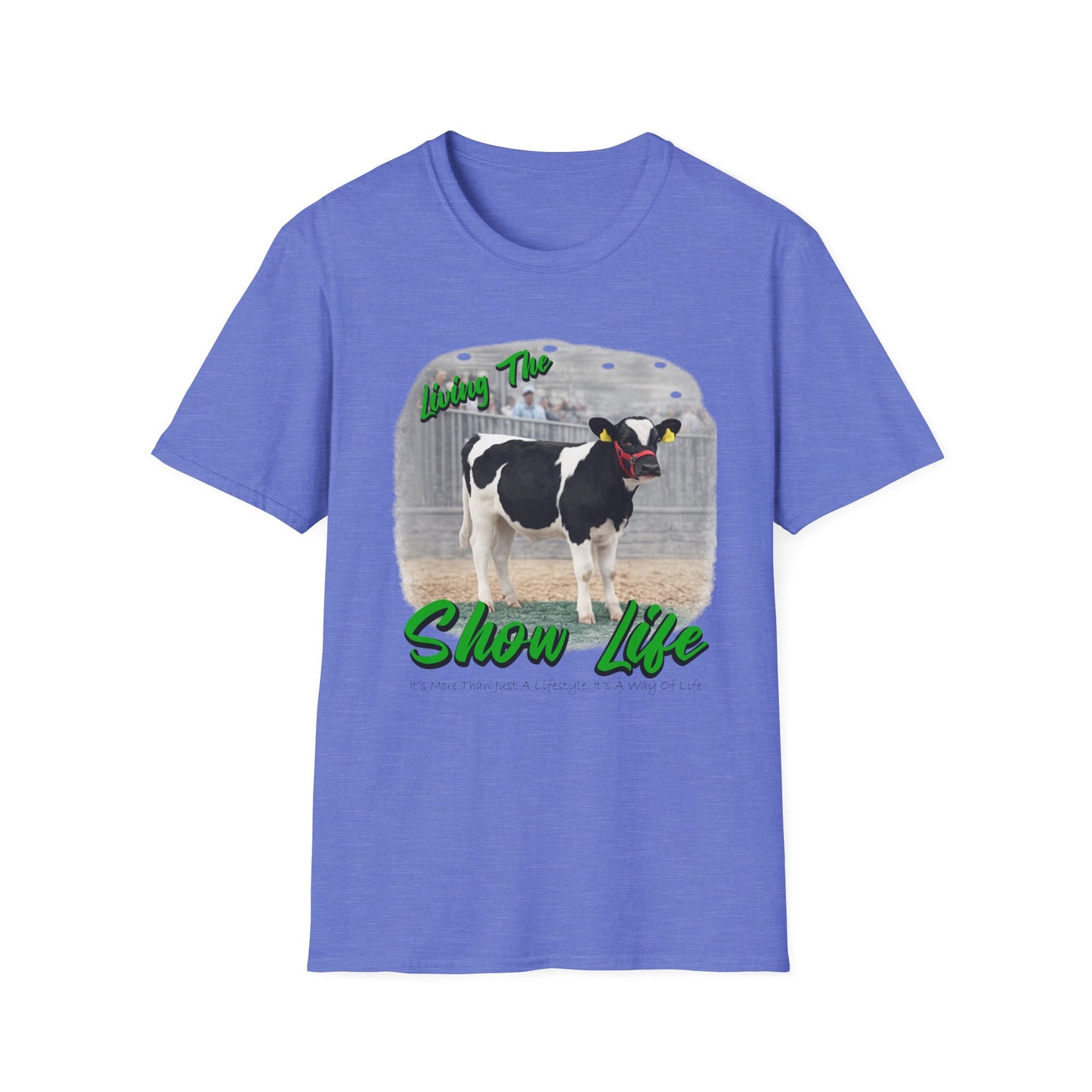 Living the Show Life - Dairy Feeder - Unisex T-Shirt