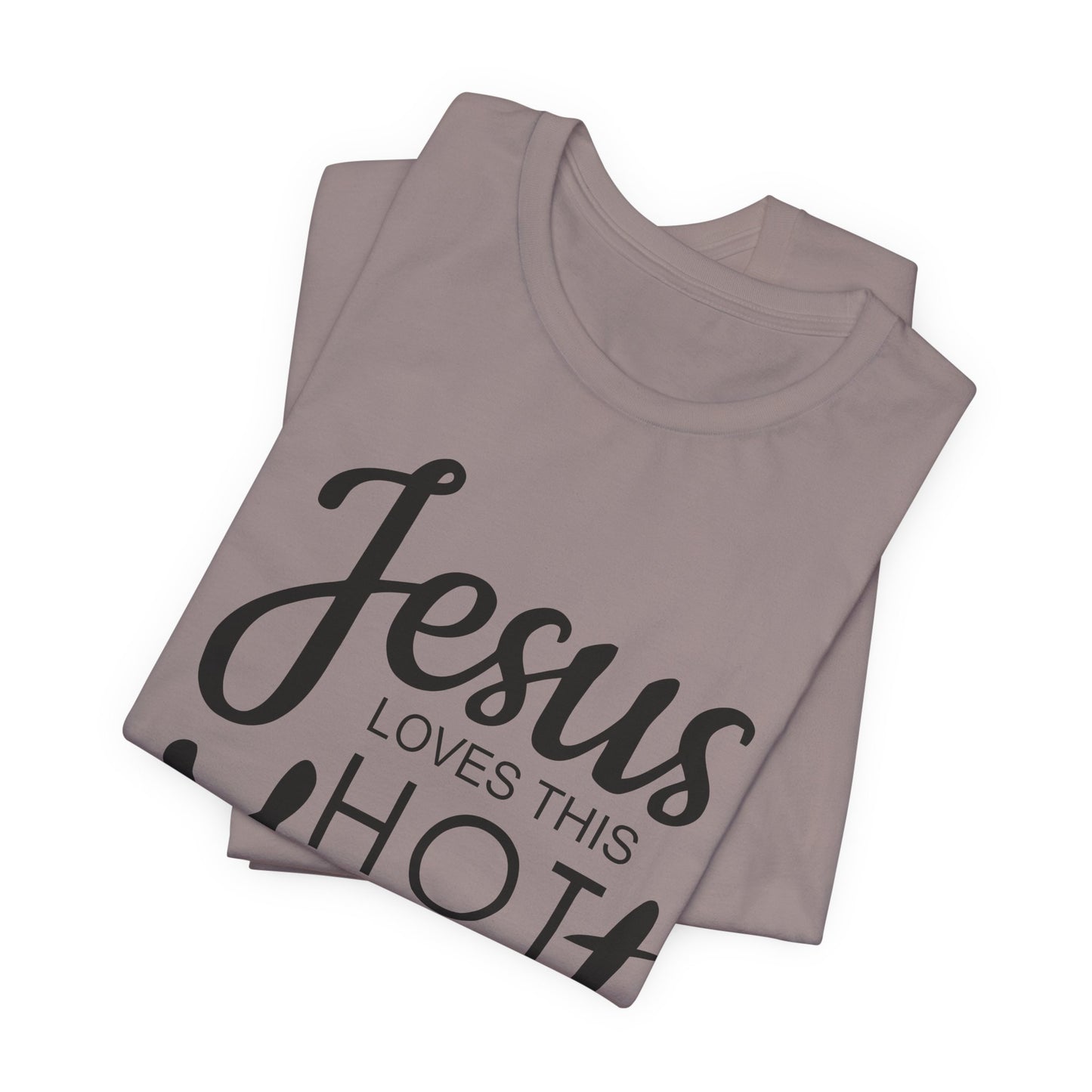 Jesus Love This Hot Mess T-Shirt (Bella & Canvas)